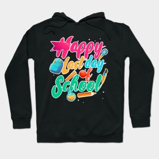 Happy last day of school teacher Hoodie